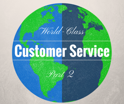 How a Small Business Can Provide World-Class Customer Service [Part 2]