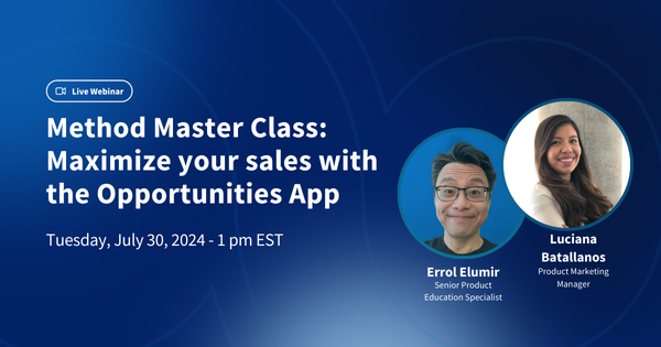 Promotional image for Method's July 2024 customer webinar, "Method Master Class: Maximize your sales with the Opportunities app".